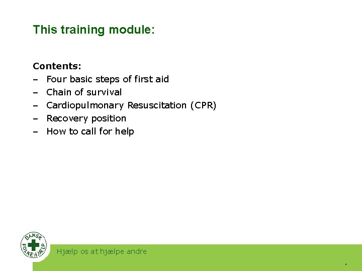 This training module: Contents: ‒ Four basic steps of first aid ‒ Chain of