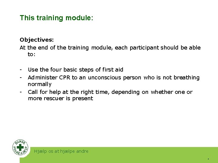This training module: Objectives: At the end of the training module, each participant should