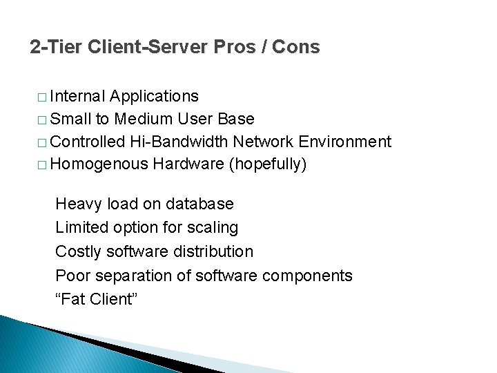 2 -Tier Client-Server Pros / Cons � Internal Applications � Small to Medium User