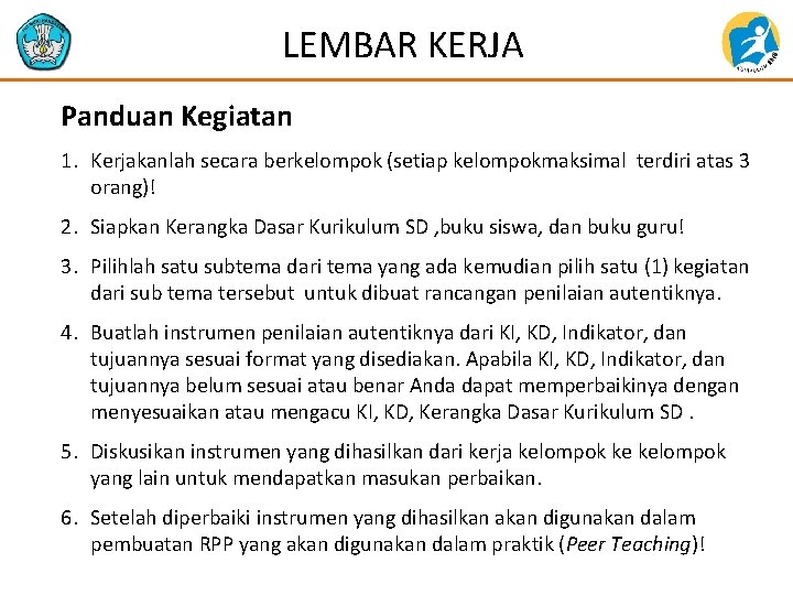 LEMBAR KERJA Panduan Kegiatan 1. Kerjakanlah secara berkelompok (setiap kelompokmaksimal terdiri atas 3 orang)!