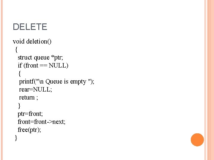 DELETE void deletion() { struct queue *ptr; if (front == NULL) { printf("n Queue