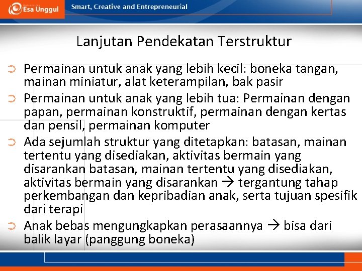 Lanjutan Pendekatan Terstruktur ➲ ➲ Permainan untuk anak yang lebih kecil: boneka tangan, mainan