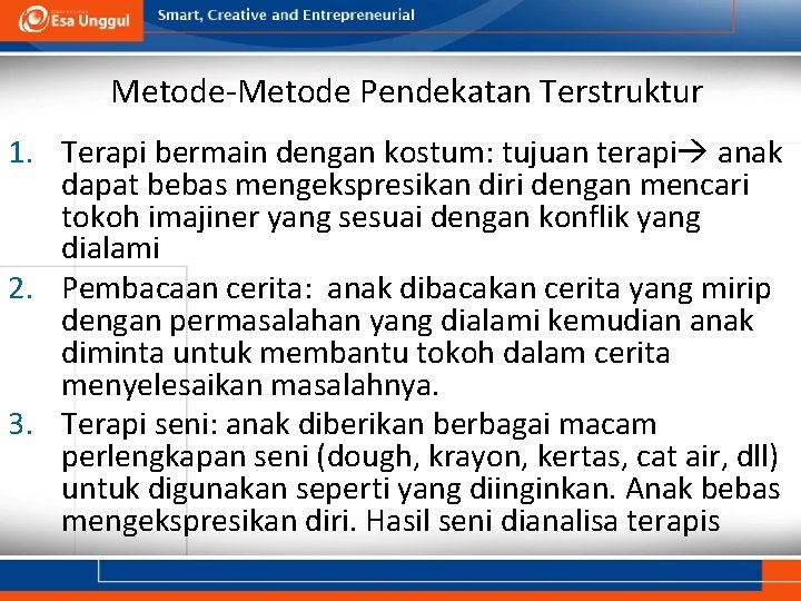 Metode-Metode Pendekatan Terstruktur 1. Terapi bermain dengan kostum: tujuan terapi anak dapat bebas mengekspresikan