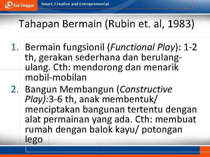 Tahapan Bermain (Rubin et. al, 1983) 1. Bermain fungsionil (Functional Play): 1 -2 th,