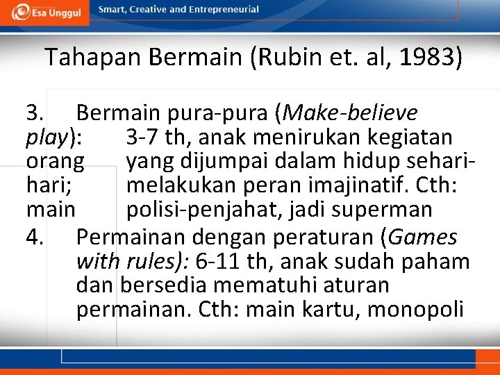 Tahapan Bermain (Rubin et. al, 1983) 3. Bermain pura-pura (Make-believe play): 3 -7 th,