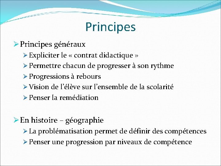 Principes Ø Principes généraux Ø Expliciter le « contrat didactique » Ø Permettre chacun