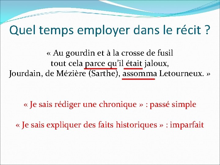 Quel temps employer dans le récit ? « Au gourdin et à la crosse