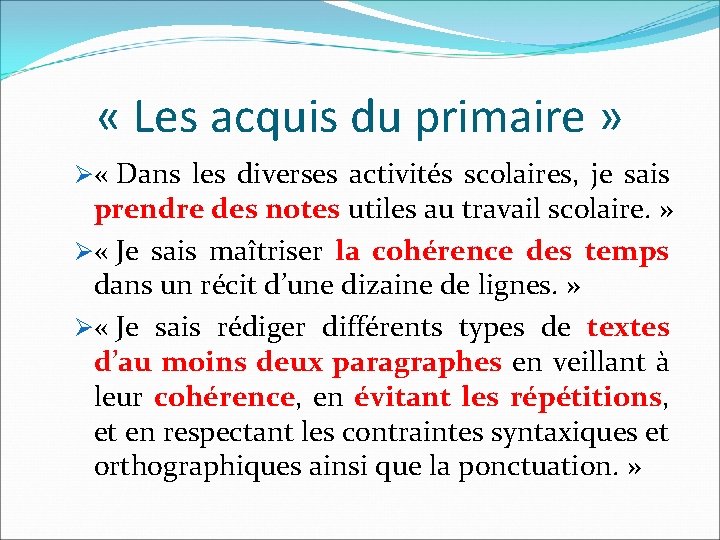  « Les acquis du primaire » Ø « Dans les diverses activités scolaires,