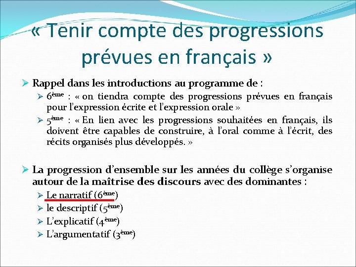  « Tenir compte des progressions prévues en français » Ø Rappel dans les