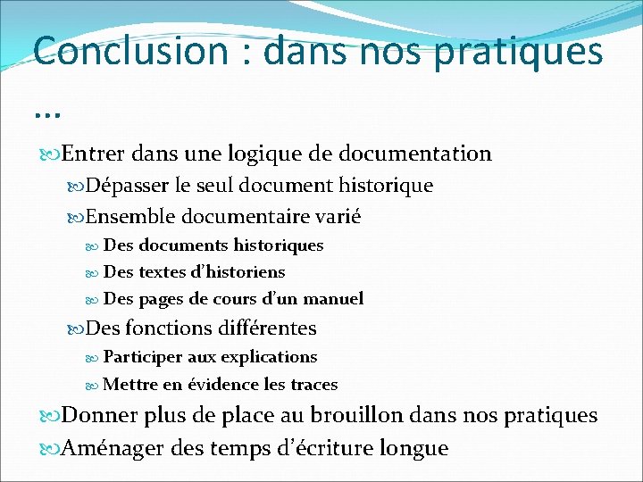 Conclusion : dans nos pratiques … Entrer dans une logique de documentation Dépasser le