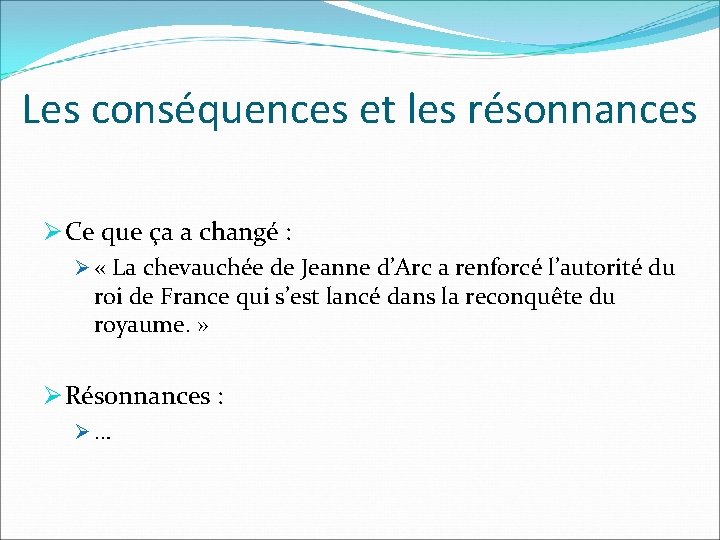 Les conséquences et les résonnances Ø Ce que ça a changé : Ø «