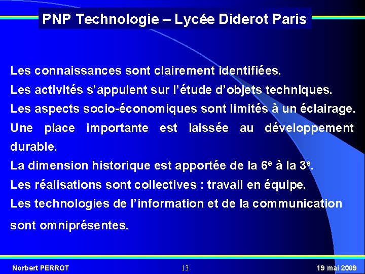 PNP Technologie – Lycée Diderot Paris Les connaissances sont clairement identifiées. Les activités s’appuient
