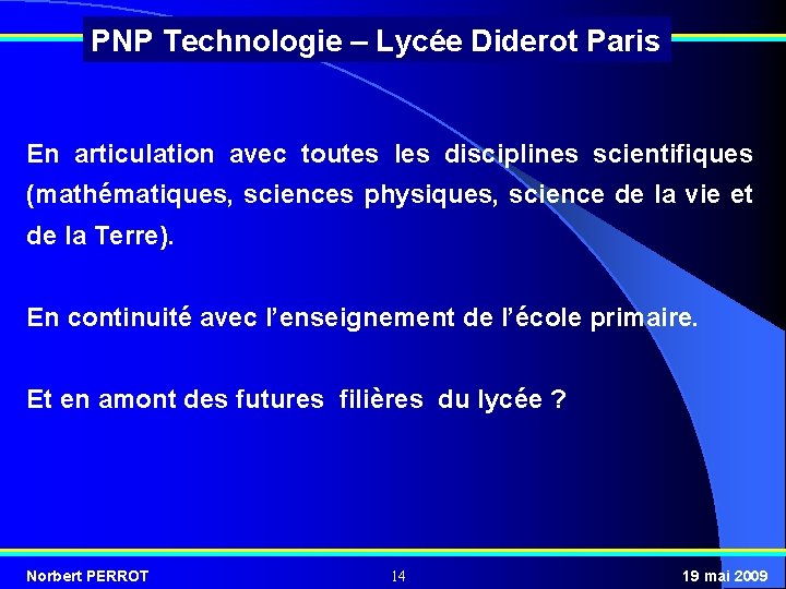 PNP Technologie – Lycée Diderot Paris En articulation avec toutes les disciplines scientifiques (mathématiques,