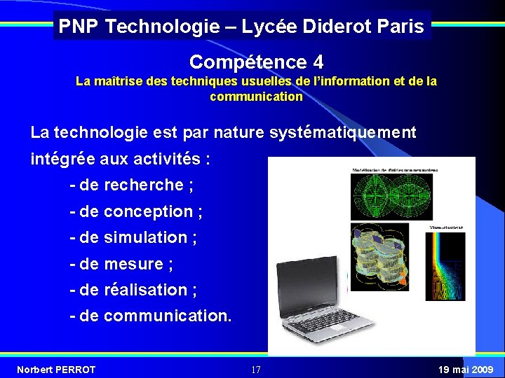 PNP Technologie – Lycée Diderot Paris Compétence 4 La maîtrise des techniques usuelles de