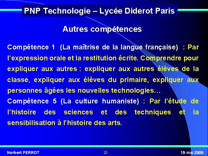 PNP Technologie – Lycée Diderot Paris Autres compétences Compétence 1 (La maîtrise de la