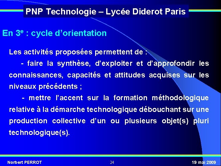 PNP Technologie – Lycée Diderot Paris En 3 e : cycle d’orientation Les activités