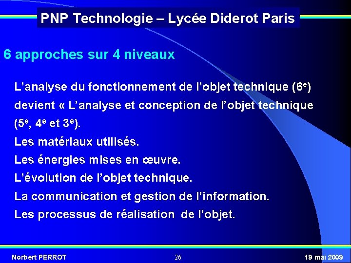 PNP Technologie – Lycée Diderot Paris 6 approches sur 4 niveaux L’analyse du fonctionnement