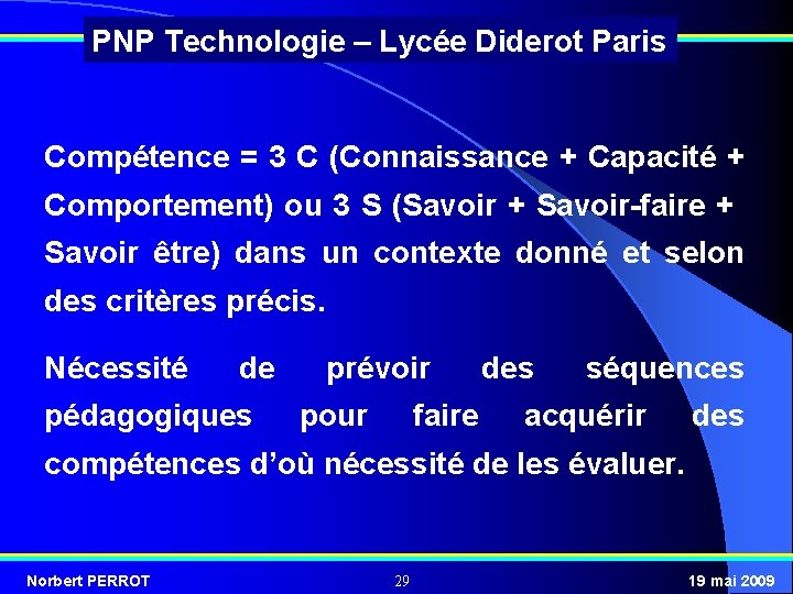 PNP Technologie – Lycée Diderot Paris Compétence = 3 C (Connaissance + Capacité +