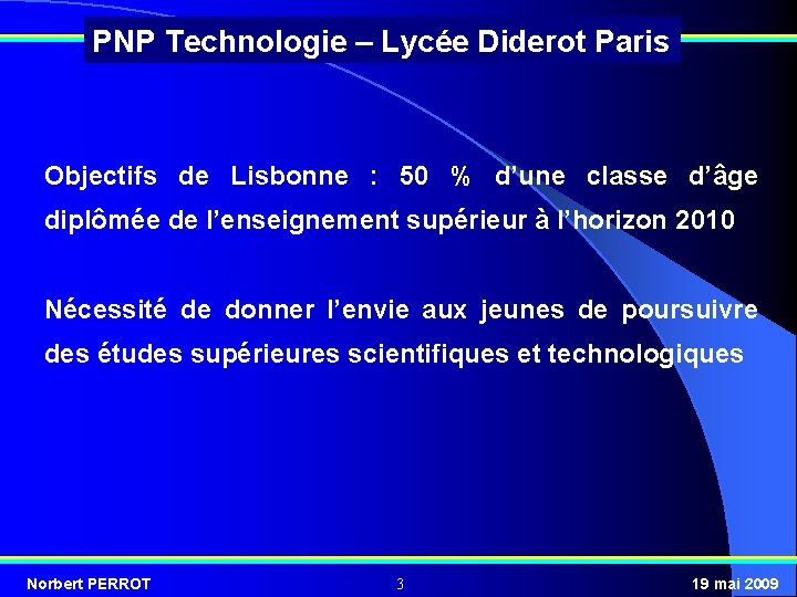 PNP Technologie – Lycée Diderot Paris Objectifs de Lisbonne : 50 % d’une classe