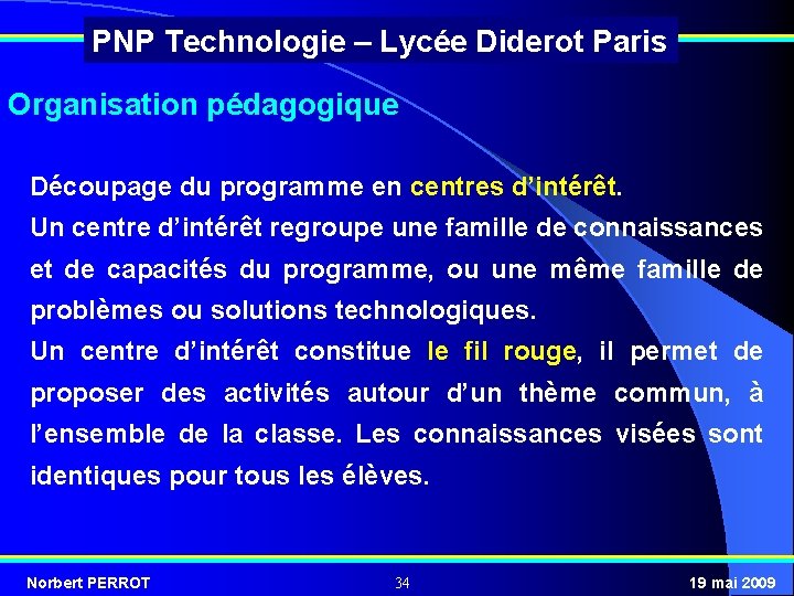 PNP Technologie – Lycée Diderot Paris Organisation pédagogique Découpage du programme en centres d’intérêt.