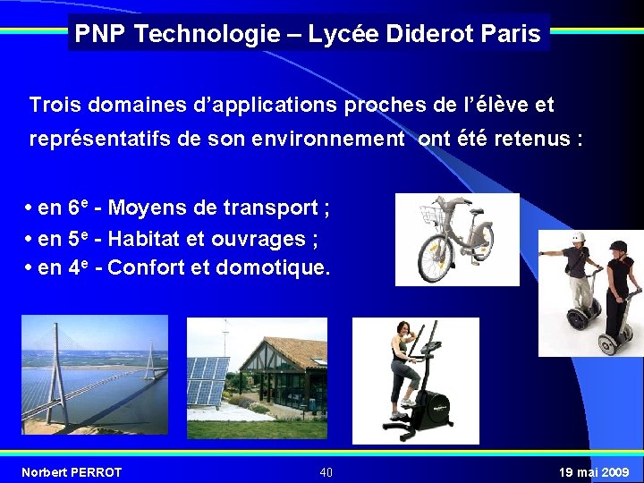 PNP Technologie – Lycée Diderot Paris Trois domaines d’applications proches de l’élève et représentatifs