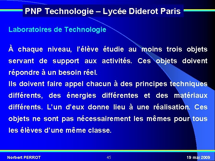 PNP Technologie – Lycée Diderot Paris Laboratoires de Technologie À chaque niveau, l’élève étudie