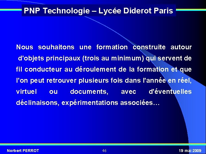 PNP Technologie – Lycée Diderot Paris Nous souhaitons une formation construite autour d'objets principaux