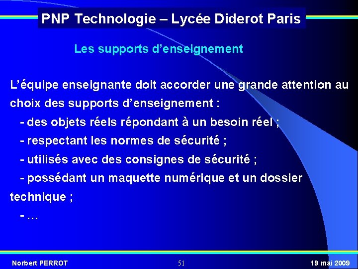 PNP Technologie – Lycée Diderot Paris Les supports d’enseignement L’équipe enseignante doit accorder une