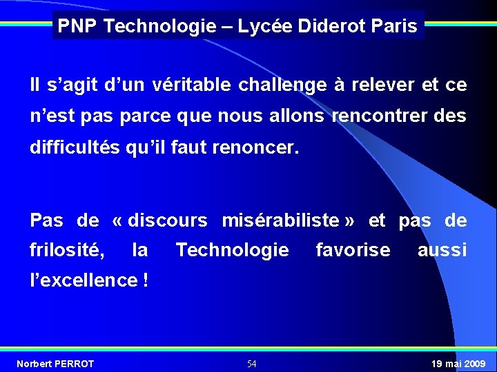 PNP Technologie – Lycée Diderot Paris Il s’agit d’un véritable challenge à relever et