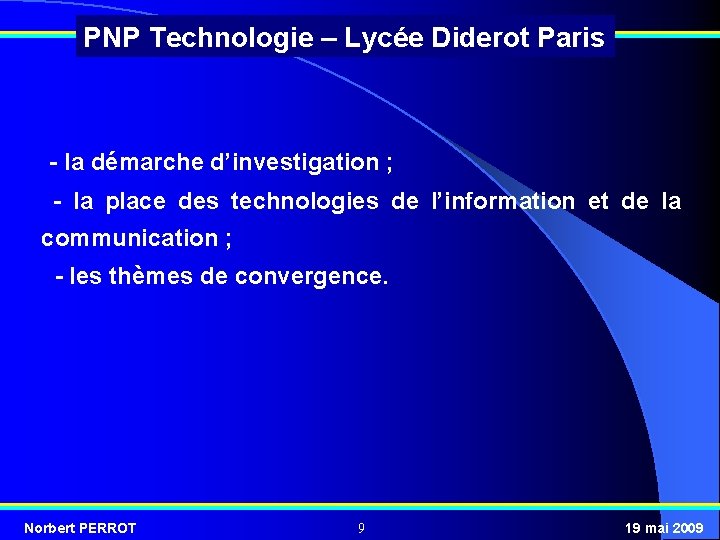 PNP Technologie – Lycée Diderot Paris - la démarche d’investigation ; - la place