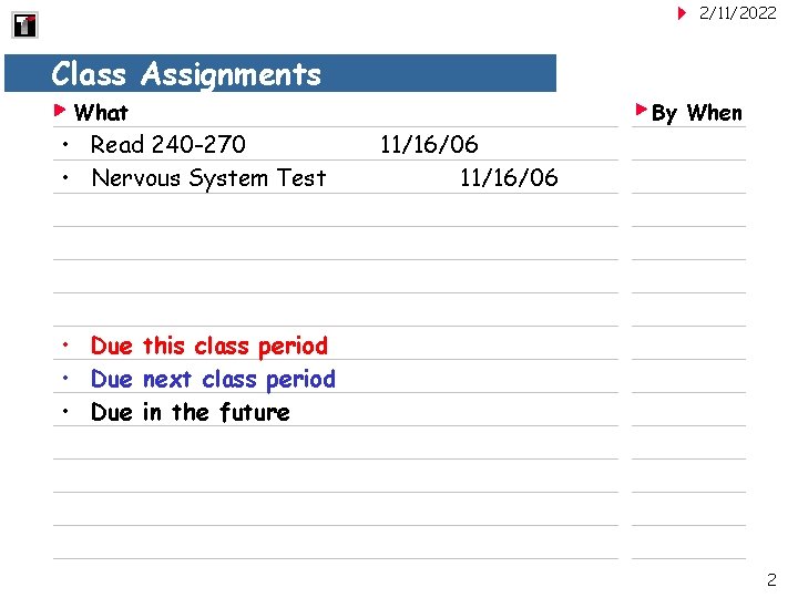 2/11/2022 Class Assignments What • Read 240 -270 • Nervous System Test By When