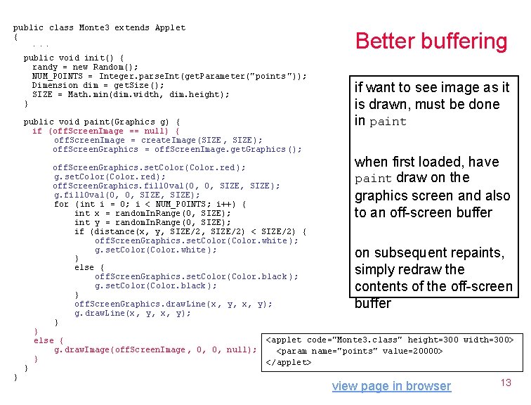 public class Monte 3 extends Applet { Better buffering . . . public void