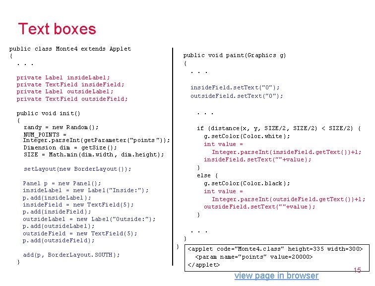Text boxes public class Monte 4 extends Applet {. . . private public void