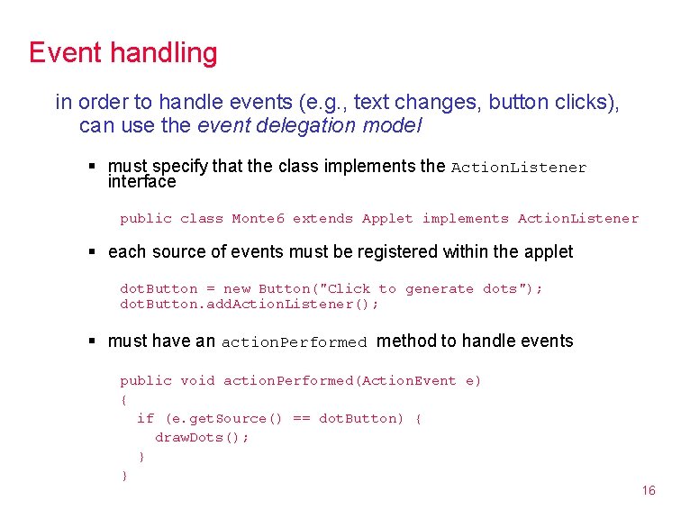Event handling in order to handle events (e. g. , text changes, button clicks),