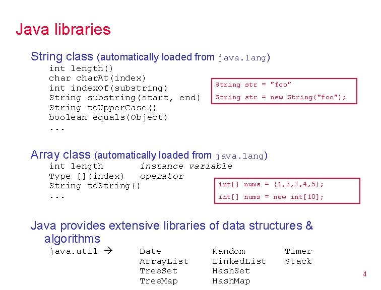 Java libraries String class (automatically loaded from java. lang) int length() char. At(index) int