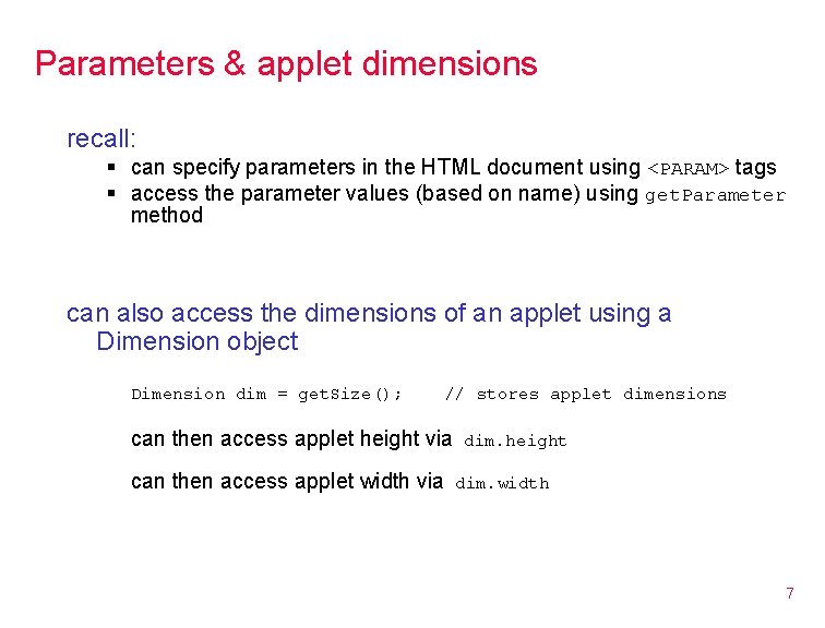 Parameters & applet dimensions recall: § can specify parameters in the HTML document using