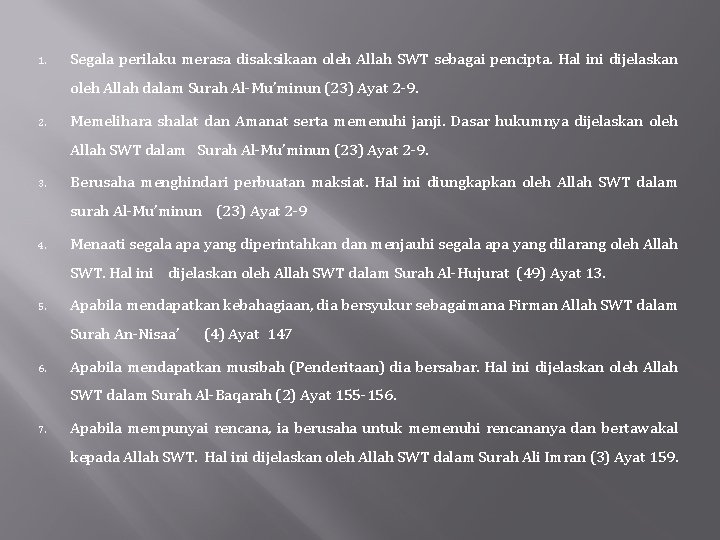 1. Segala perilaku merasa disaksikaan oleh Allah SWT sebagai pencipta. Hal ini dijelaskan oleh