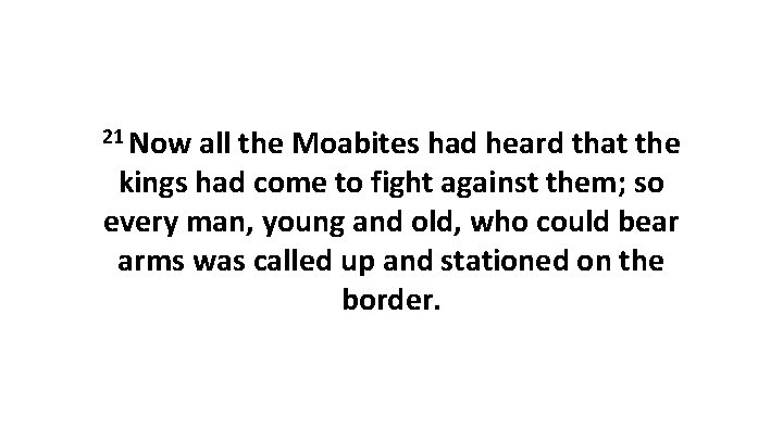 21 Now all the Moabites had heard that the kings had come to fight