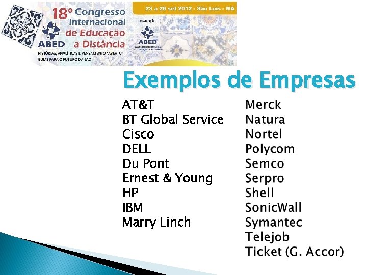 Exemplos de Empresas AT&T BT Global Service Cisco DELL Du Pont Ernest & Young