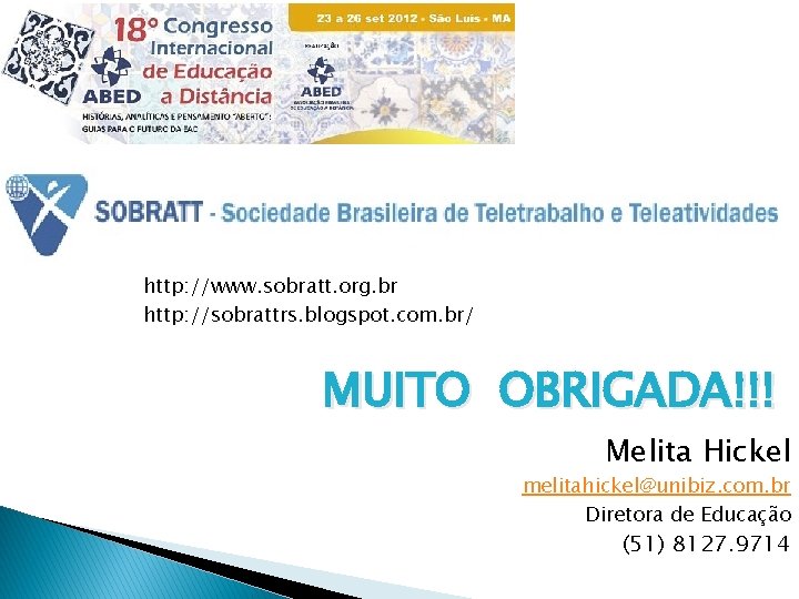 http: //www. sobratt. org. br http: //sobrattrs. blogspot. com. br/ MUITO OBRIGADA!!! Melita Hickel