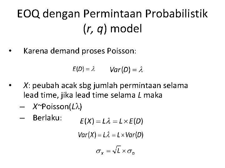 EOQ dengan Permintaan Probabilistik (r, q) model • • Karena demand proses Poisson: X: