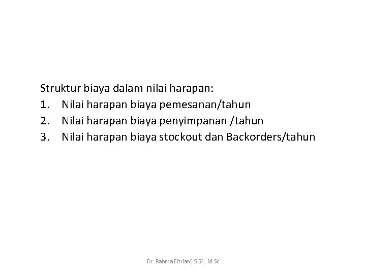 Struktur biaya dalam nilai harapan: 1. Nilai harapan biaya pemesanan/tahun 2. Nilai harapan biaya