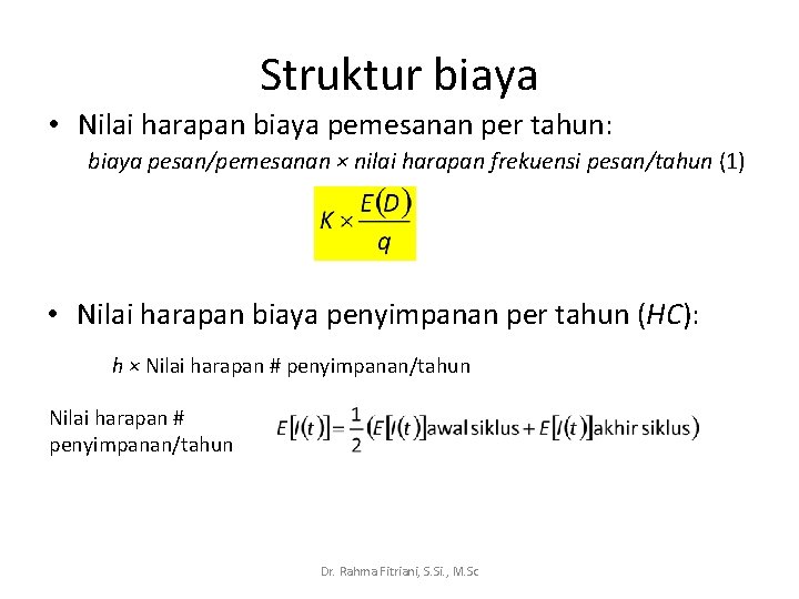 Struktur biaya • Nilai harapan biaya pemesanan per tahun: biaya pesan/pemesanan × nilai harapan