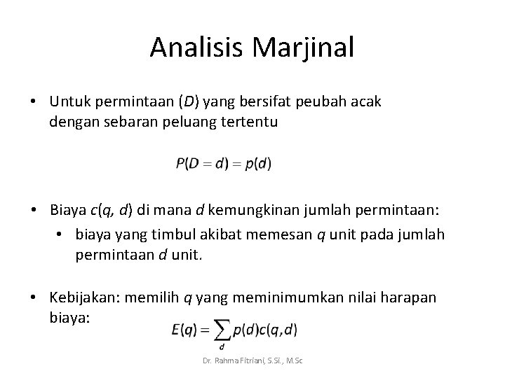 Analisis Marjinal • Untuk permintaan (D) yang bersifat peubah acak dengan sebaran peluang tertentu