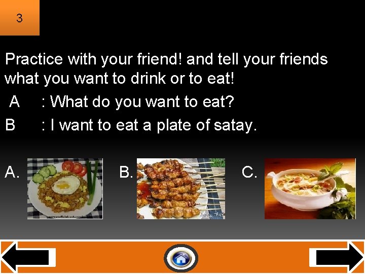 3 Practice with your friend! and tell your friends what you want to drink