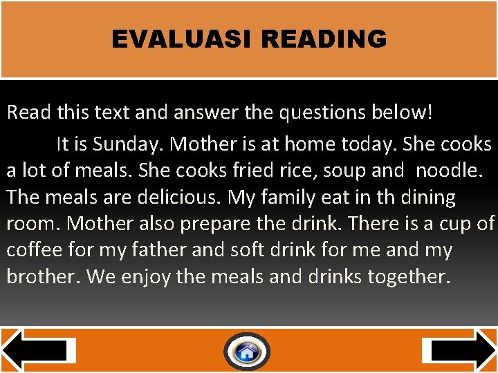 EVALUASI READING Read this text and answer the questions below! It is Sunday. Mother