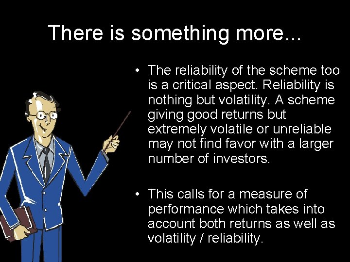 There is something more. . . • The reliability of the scheme too is