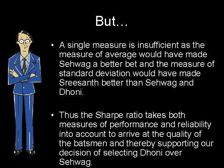 But… • A single measure is insufficient as the measure of average would have