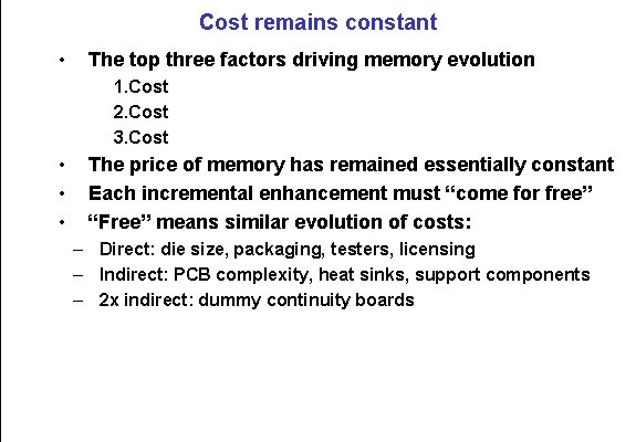 Cost remains constant • The top three factors driving memory evolution 1. Cost 2.