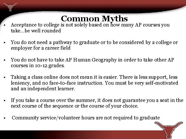 Common Myths • Acceptance to college is not solely based on how many AP